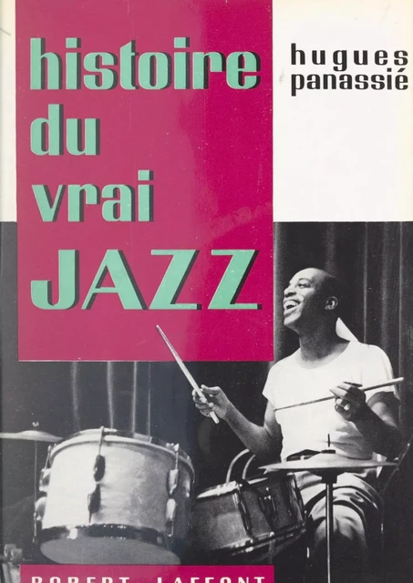 Histoire du vrai jazz - Hugues Panassié - (Robert Laffont) réédition numérique FeniXX