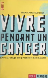 Vivre pendant un cancer