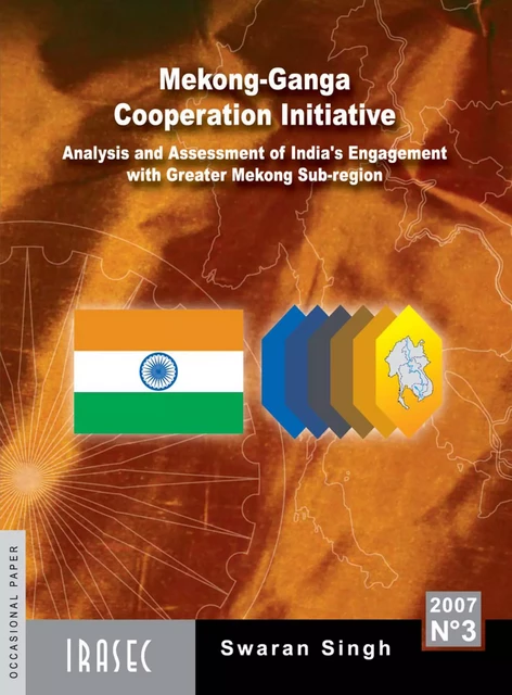 Mekong-Ganga Cooperation Initiative - Swaran Singh - Institut de recherche sur l’Asie du Sud-Est contemporaine