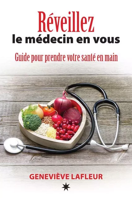 Réveillez le médecin en vous - Geneviève Lafleur - Éditions ATMA internationales