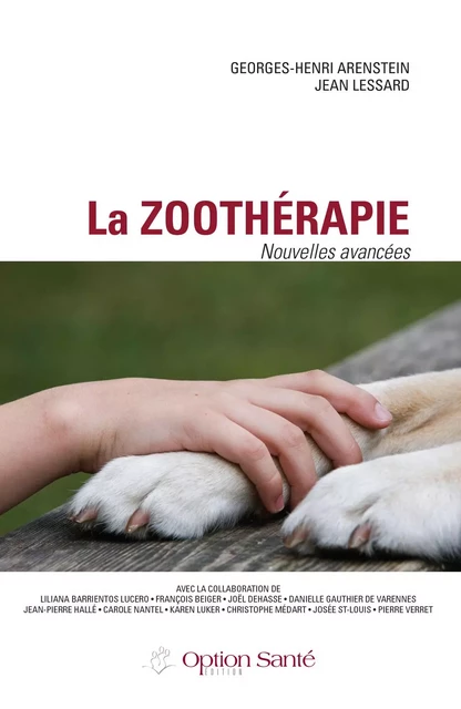 La zoothérapie - Nouvelles avancées - Georges-Henri Arenstein, Jean Lessard - Option Santé, Productions-Éditions