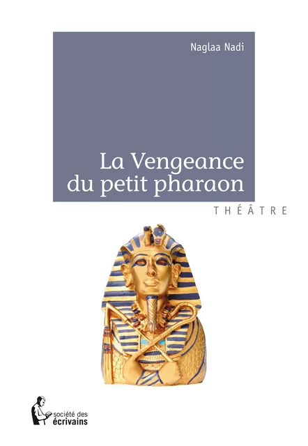 La Vengeance du petit pharaon - Naglaa Nadi - Société des écrivains