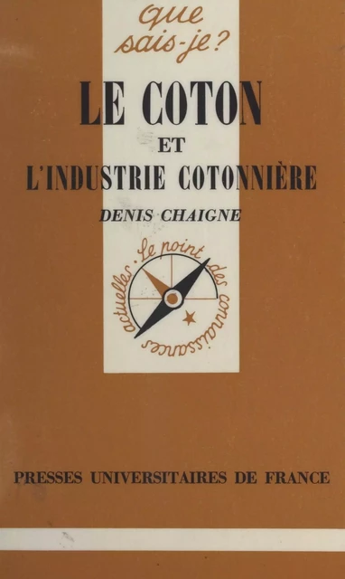 Le coton et l'industrie cotonnière - Denis Chaigne - (Presses universitaires de France) réédition numérique FeniXX