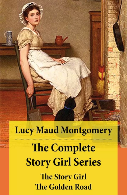 The Complete Story Girl Series: The Story Girl + The Golden Road - Lucy Maud Montgomery - e-artnow