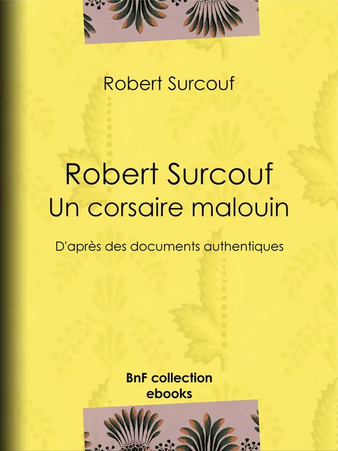 Robert Surcouf, un corsaire malouin - Robert Surcouf - BnF collection ebooks