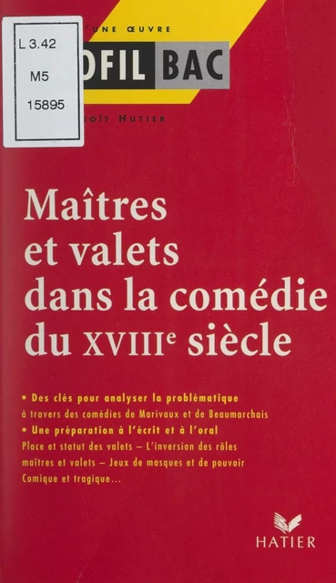 Maîtres et valets dans la comédie du XVIIIe siècle - Jean-Benoît Hutier - (Hatier) réédition numérique FeniXX