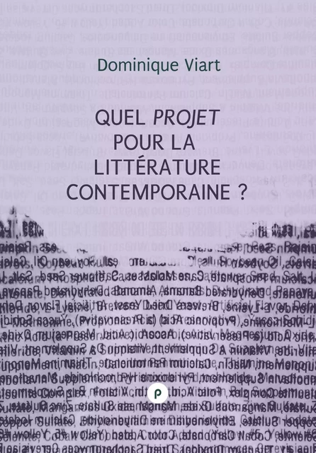 Quel projet pour la littérature contemporaine ? - Dominique Viart - publie.net