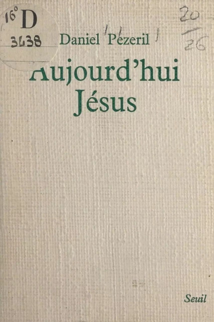 Aujourd'hui Jésus - Daniel Pezeril - Seuil (réédition numérique FeniXX)