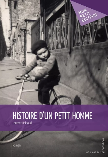 Histoire d'un petit homme - Laurent Rainaud - Mon Petit Editeur