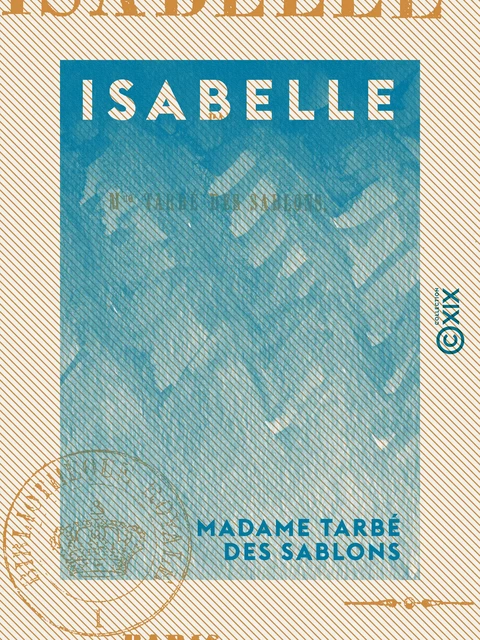 Isabelle - Madame Tarbé des Sablons - Collection XIX