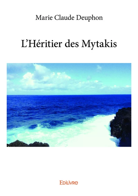 L'Héritier des Mytakis - Marie Claude Deuphon - Editions Edilivre