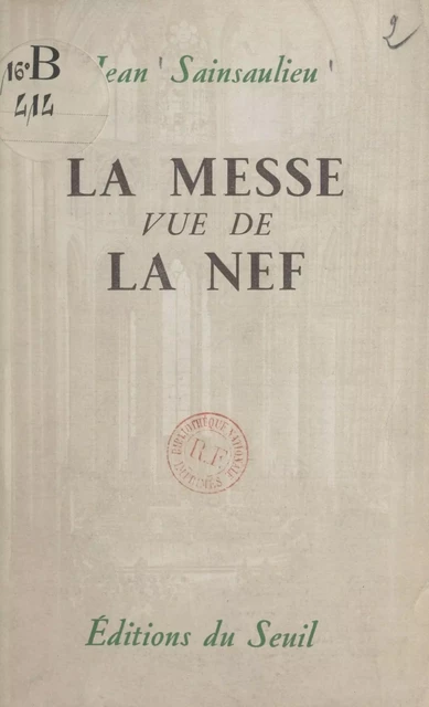 La messe vue de la nef - Jean Sainsaulieu - (Seuil) réédition numérique FeniXX