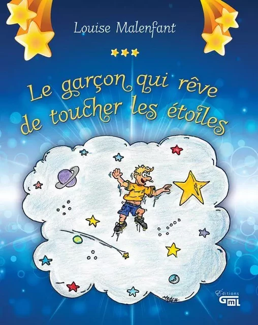 Le garçon qui rêve de toucher les étoiles - Louise Malenfant - Éditions GML