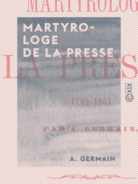 Martyrologe de la presse - A. Germain - Collection XIX