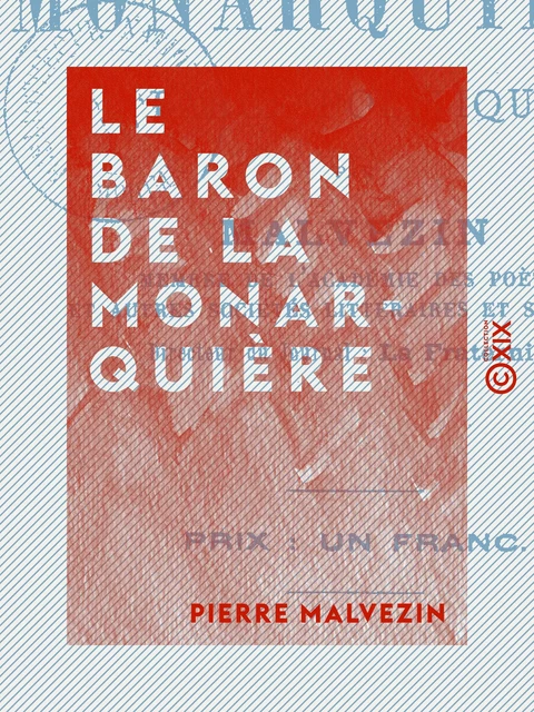 Le Baron de La Monarquière - Farce politique - Pierre Malvezin - Collection XIX