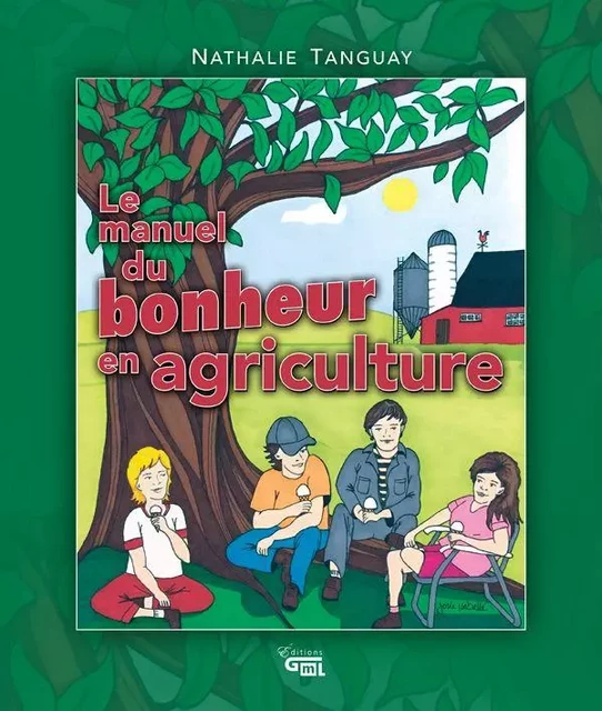 Le manuel du bonheur en agriculture - Nathalie Tanguay - Éditions GML