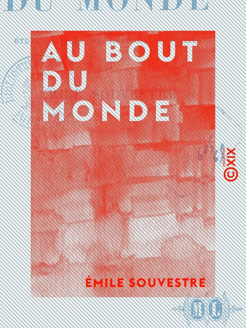 Au bout du monde - Études sur les colonisations françaises - Emile Souvestre - Collection XIX