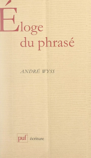 Éloge du phrasé - André Wyss - (Presses universitaires de France) réédition numérique FeniXX