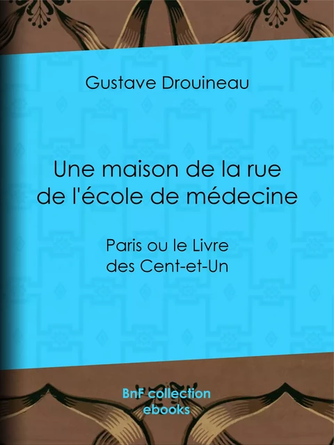 Une maison de la rue de l'école de médecine - Gustave Drouineau - BnF collection ebooks