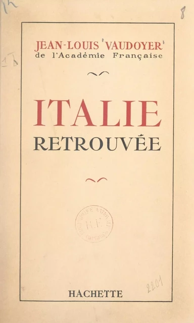 Italie retrouvée - Jean-Louis Vaudoyer - Hachette (réédition numérique FeniXX)