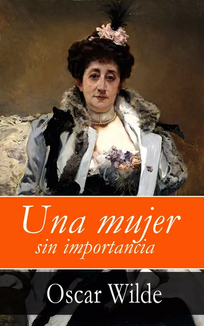 Una mujer sin importancia - Oscar Wilde - e-artnow