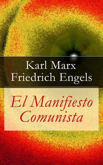 El Manifiesto Comunista - Karl Marx, Friedrich Engels - e-artnow