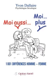 Moi aussi… Moi…plus 1001 différences homme – femme.