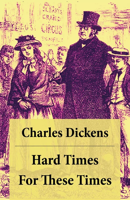 Hard Times: For These Times - Charles Dickens - e-artnow