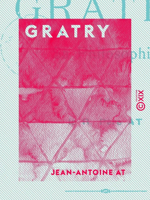 Gratry - Jean-Antoine At - Collection XIX