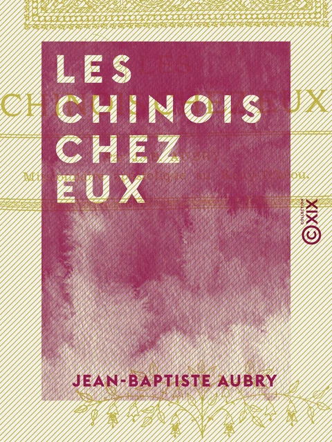 Les Chinois chez eux - Jean-Baptiste Aubry - Collection XIX