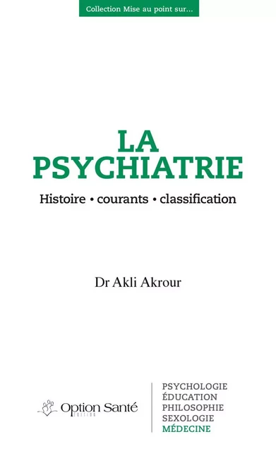 La psychiatrie - Dr Akli Akrour - Option Santé, Productions-Éditions