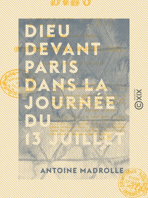 Dieu devant Paris dans la journée du 13 juillet - Intervention divine entre la royauté et la régence - Antoine Madrolle - Collection XIX