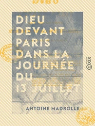 Dieu devant Paris dans la journée du 13 juillet - Intervention divine entre la royauté et la régence