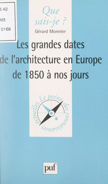 Les grandes dates de l'architecture en Europe, de 1850 à nos jours - Gérard Monnier - (Presses universitaires de France) réédition numérique FeniXX