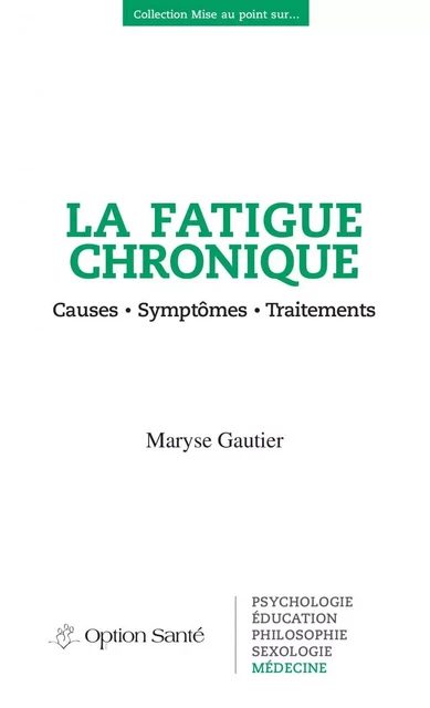 La fatigue chronique - Maryse Gautier - Option Santé, Productions-Éditions