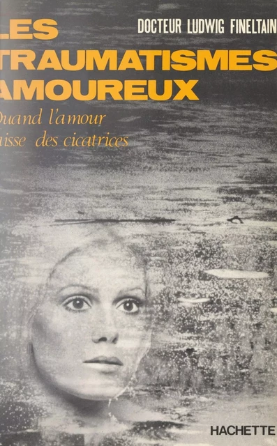 Les traumatismes amoureux - Ludwig Fineltain - Hachette (réédition numérique FeniXX)