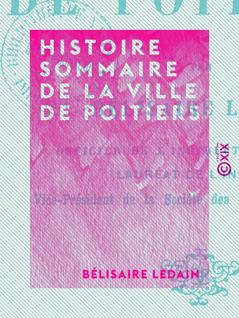 Histoire sommaire de la ville de Poitiers - Bélisaire Ledain - Collection XIX