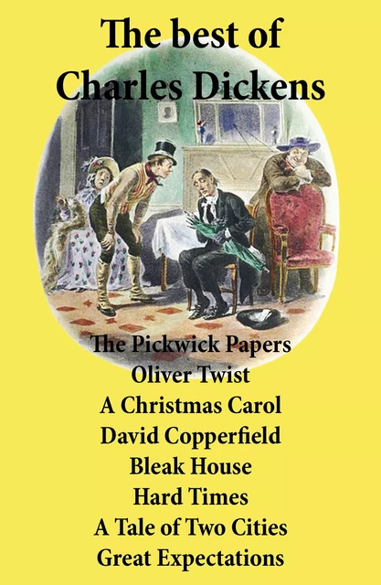 The best of Charles Dickens: The Pickwick Papers, Oliver Twist, A Christmas Carol, David Copperfield, Bleak House, Hard Times, A Tale of Two Cities, Great Expectations - Charles Dickens - e-artnow