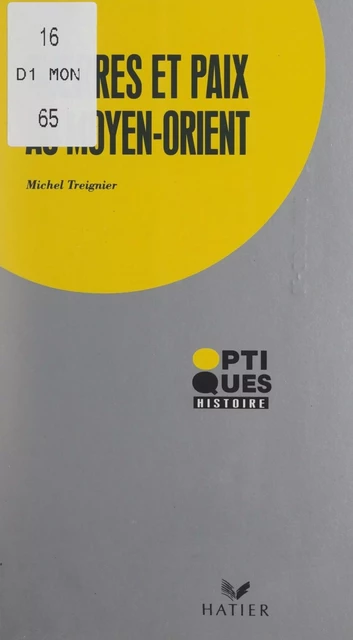 Guerres et paix au Moyen-Orient - Michel Treignier - (Hatier) réédition numérique FeniXX