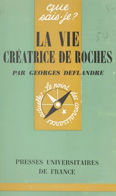 La vie, créatrice de roches - Georges Deflandre - (Presses universitaires de France) réédition numérique FeniXX