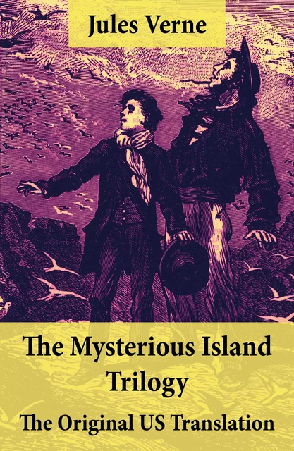 The Mysterious Island Trilogy - The Original US Translation - Jules Verne - e-artnow