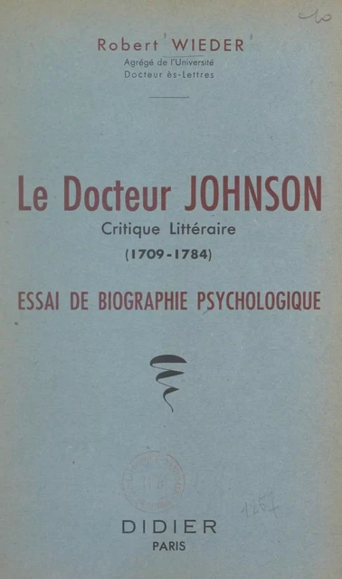 Le Docteur Johnson, critique littéraire, 1709-1784 - Robert Wieder - Didier (réédition numérique FeniXX)