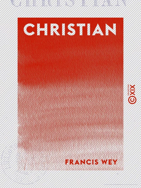 Christian - Francis Wey - Collection XIX