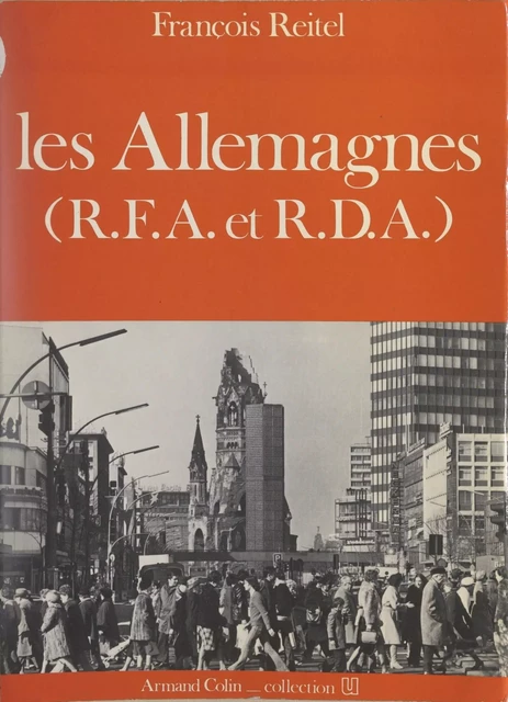 Les Allemagnes : R.F.A. et R.D.A. - François Reitel - Armand Colin (réédition numérique FeniXX)