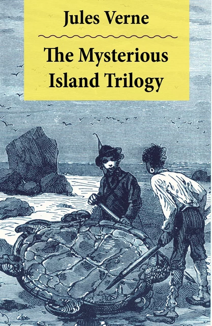 The Mysterious Island Trilogy - Jules Verne - e-artnow