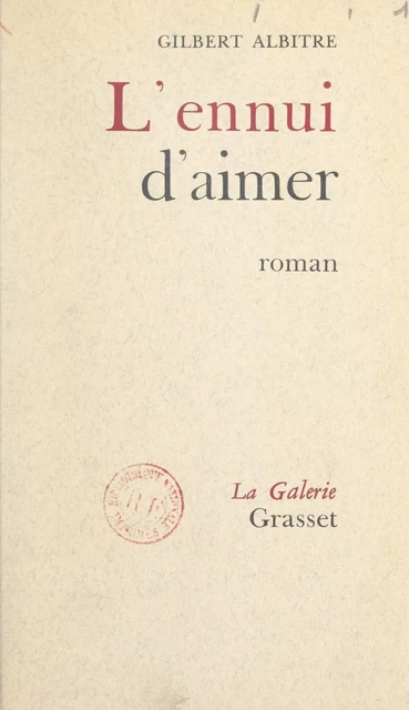 L'ennui d'aimer - Gilbert Albitre - Grasset (réédition numérique FeniXX)