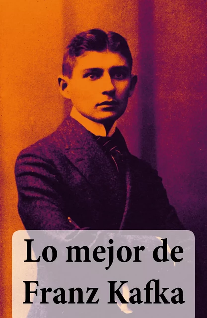 Lo mejor de Franz Kafka - Franz Kafka - e-artnow