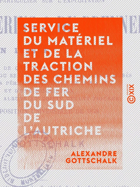 Service du matériel et de la traction des chemins de fer du sud de l'Autriche - Alexandre Gottschalk - Collection XIX