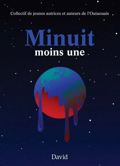 Minuit moins une -  Collectif de jeunes autrices et auteurs de l’Outaouais - Éditions David