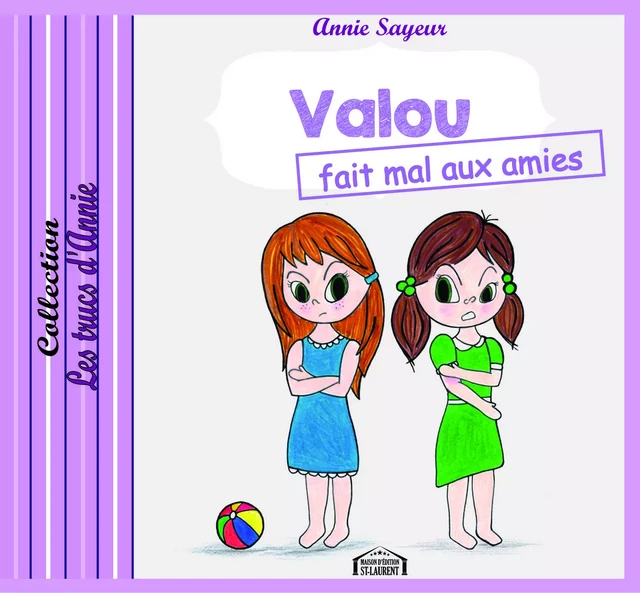 Valou fait mal aux amies - Annie Sayeur - Maison d'Édition St-Laurent